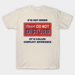 Conflict Avoidance-Do not disturb! T-Shirt